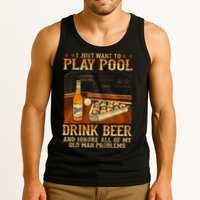 I Just Want To Play Pool Drink Beer And Ignore Old Man Tank Top