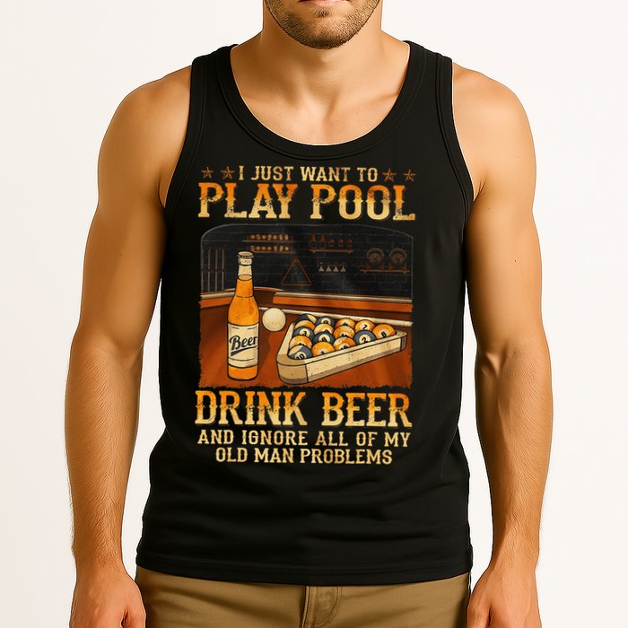 I Just Want To Play Pool Drink Beer And Ignore Old Man Tank Top
