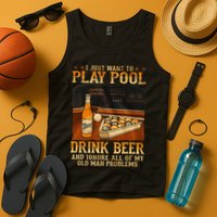 I Just Want To Play Pool Drink Beer And Ignore Old Man Tank Top