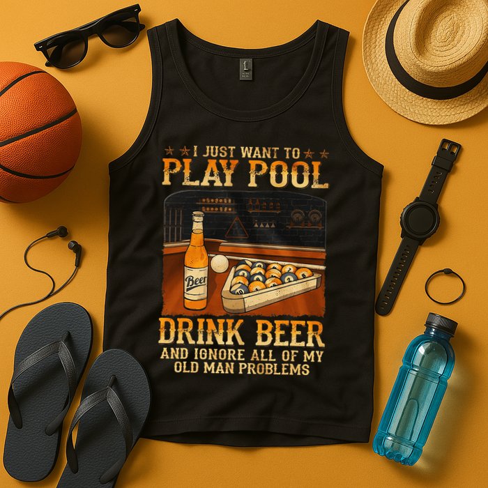 I Just Want To Play Pool Drink Beer And Ignore Old Man Tank Top