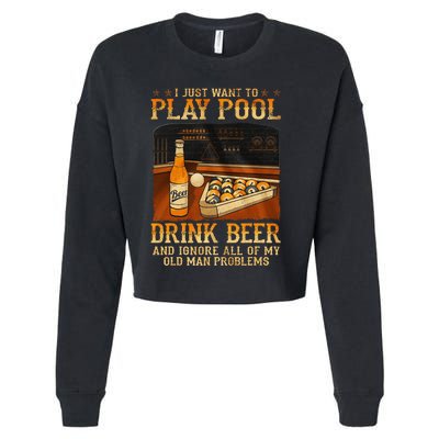 I Just Want To Play Pool Drink Beer And Ignore Old Man Cropped Pullover Crew