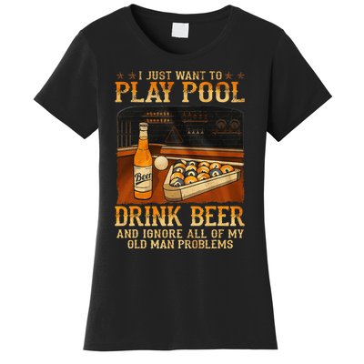 I Just Want To Play Pool Drink Beer And Ignore Old Man Women's T-Shirt