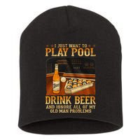 I Just Want To Play Pool Drink Beer And Ignore Old Man Short Acrylic Beanie