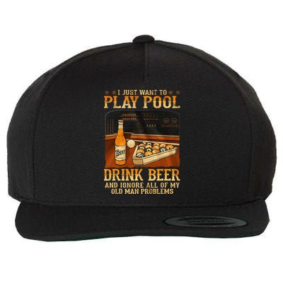 I Just Want To Play Pool Drink Beer And Ignore Old Man Wool Snapback Cap