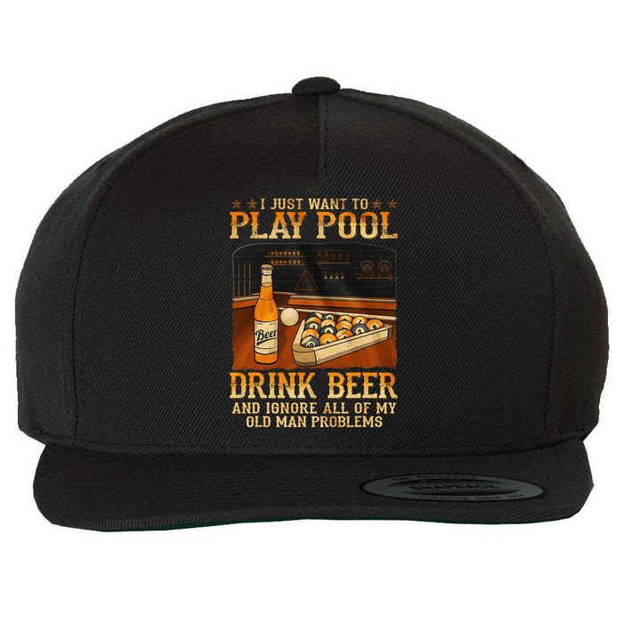 I Just Want To Play Pool Drink Beer And Ignore Old Man Wool Snapback Cap