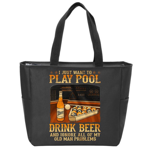 I Just Want To Play Pool Drink Beer And Ignore Old Man Zip Tote Bag