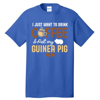 I Just Want To Coffee And Pet My Guinea Pig Lover Cute Cute Gift Tall T-Shirt