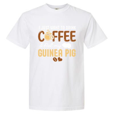 I Just Want To Coffee And Pet My Guinea Pig Lover Cute Cute Gift Garment-Dyed Heavyweight T-Shirt