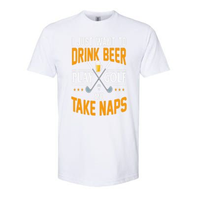 I Just Want To Drink Beer Play Golf And Take Naps Softstyle® CVC T-Shirt