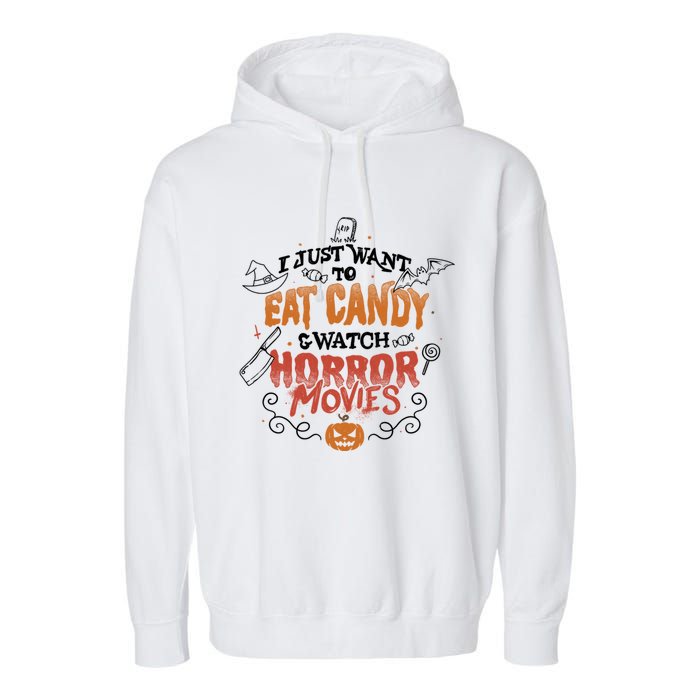 I Just Want To Eat Candy & Watch Horror Movies Garment-Dyed Fleece Hoodie