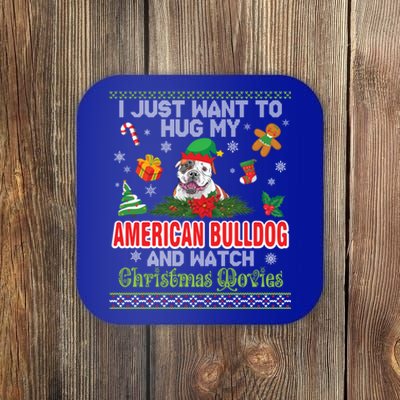 I Just Want To Hug My American Bulldog And Watch Xmas Movie Gift Coaster