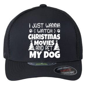 I Just Want To Watch Christmas Moves And Pet My Dog Flexfit Unipanel Trucker Cap