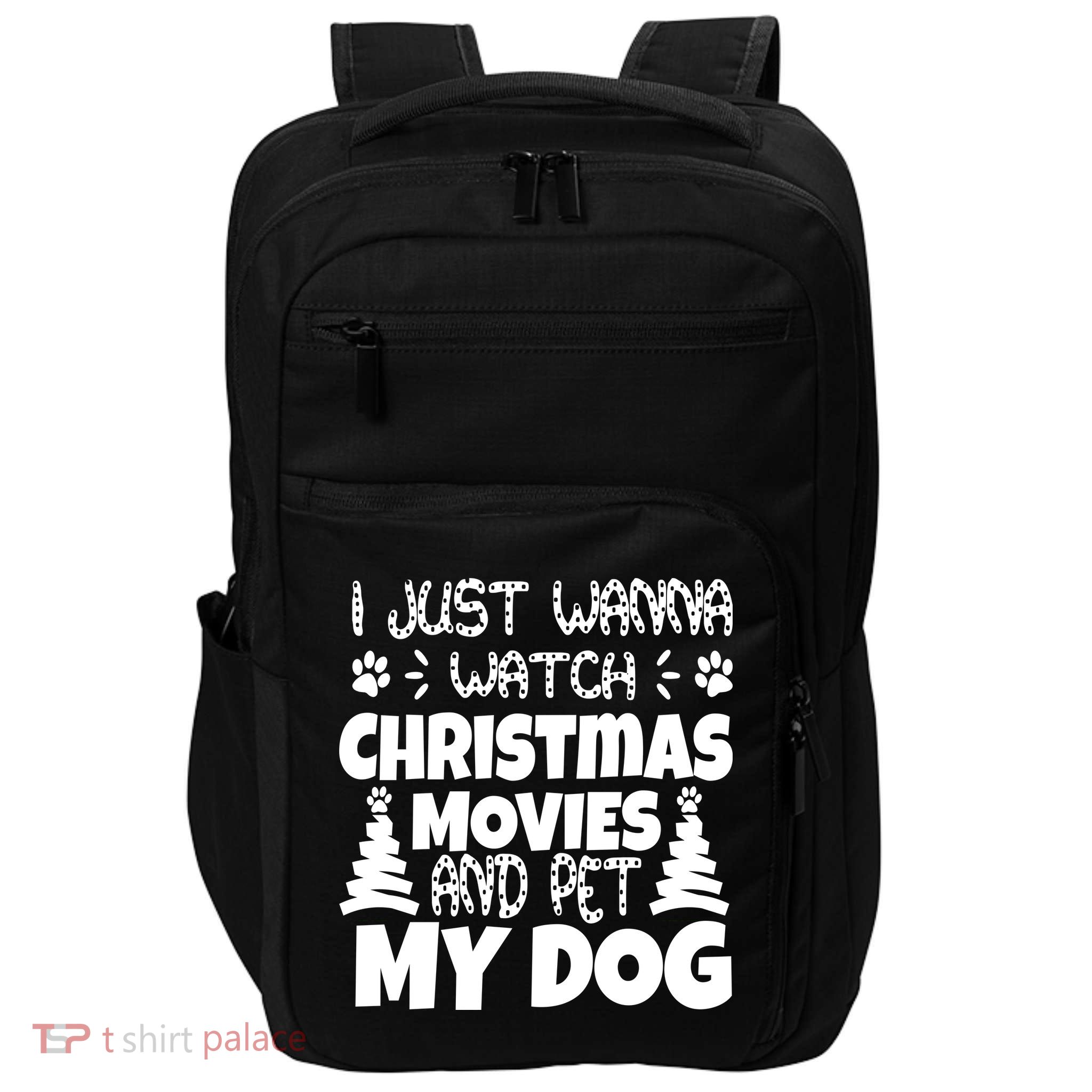 I Just Want To Watch Christmas Moves And Pet My Dog Impact Tech Backpack
