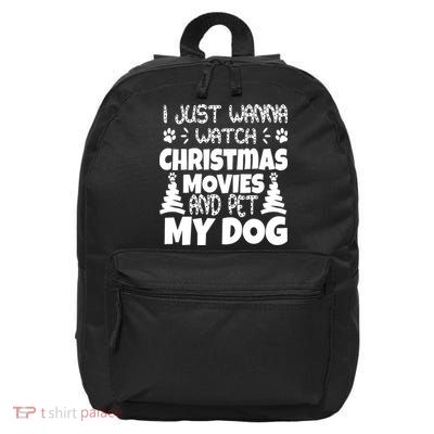 I Just Want To Watch Christmas Moves And Pet My Dog 16 in Basic Backpack