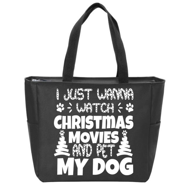I Just Want To Watch Christmas Moves And Pet My Dog Zip Tote Bag