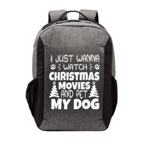 I Just Want To Watch Christmas Moves And Pet My Dog Vector Backpack