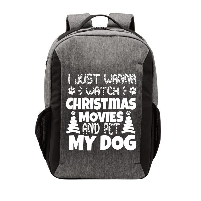 I Just Want To Watch Christmas Moves And Pet My Dog Vector Backpack