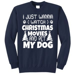 I Just Want To Watch Christmas Moves And Pet My Dog Tall Sweatshirt