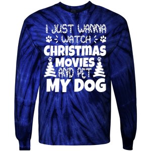 I Just Want To Watch Christmas Moves And Pet My Dog Tie-Dye Long Sleeve Shirt