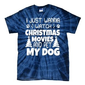 I Just Want To Watch Christmas Moves And Pet My Dog Tie-Dye T-Shirt