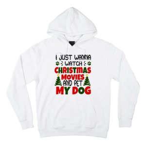 I Just Want To Watch Christmas Moves And Pet My Dog Hoodie