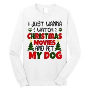 I Just Want To Watch Christmas Moves And Pet My Dog Long Sleeve Shirt