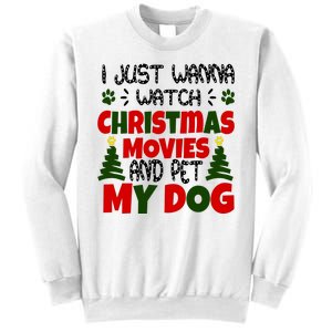 I Just Want To Watch Christmas Moves And Pet My Dog Sweatshirt