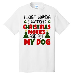 I Just Want To Watch Christmas Moves And Pet My Dog Tall T-Shirt