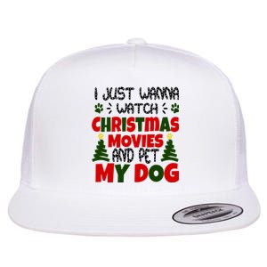 I Just Want To Watch Christmas Moves And Pet My Dog Flat Bill Trucker Hat