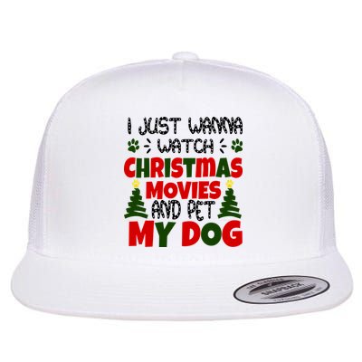 I Just Want To Watch Christmas Moves And Pet My Dog Flatbill Hat