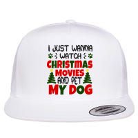 I Just Want To Watch Christmas Moves And Pet My Dog Flat Bill Trucker Hat