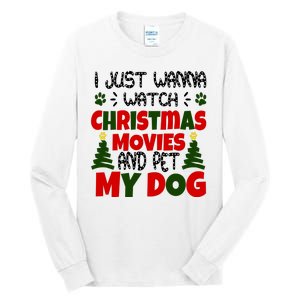 I Just Want To Watch Christmas Moves And Pet My Dog Tall Long Sleeve T-Shirt