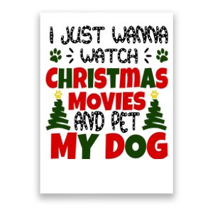 I Just Want To Watch Christmas Moves And Pet My Dog Poster