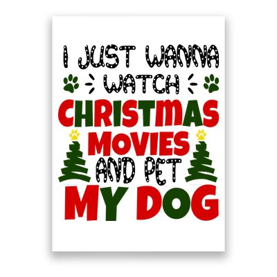 I Just Want To Watch Christmas Moves And Pet My Dog Poster