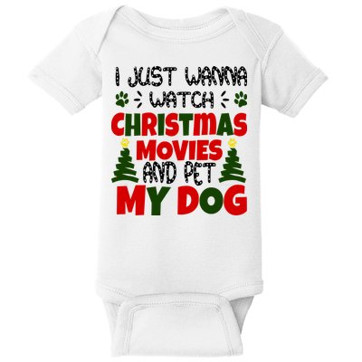 I Just Want To Watch Christmas Moves And Pet My Dog Baby Bodysuit