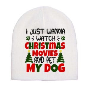 I Just Want To Watch Christmas Moves And Pet My Dog Short Acrylic Beanie