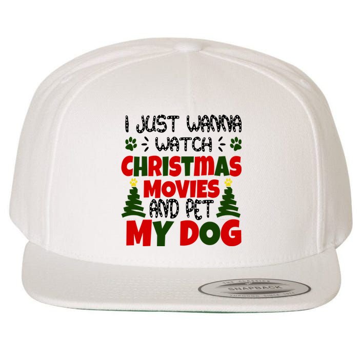 I Just Want To Watch Christmas Moves And Pet My Dog Wool Snapback Cap