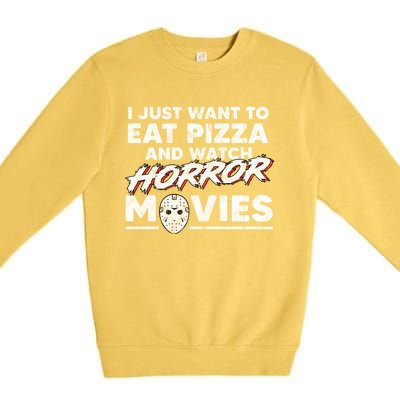 I Just Want To Eat Pizza And Watch Horror Movies Halloween Premium Crewneck Sweatshirt