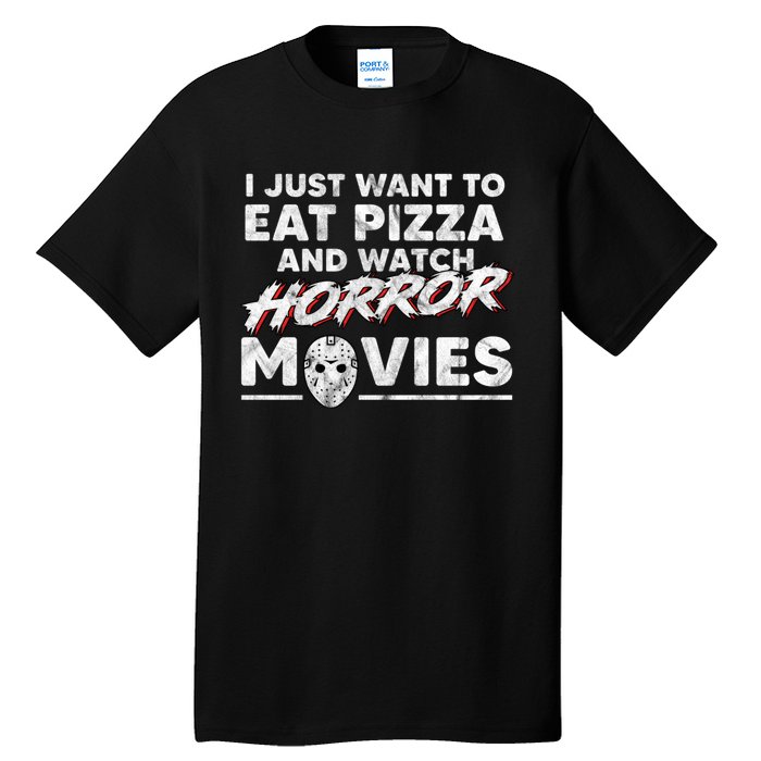 I Just Want To Eat Pizza And Watch Horror Movies Halloween Tall T-Shirt