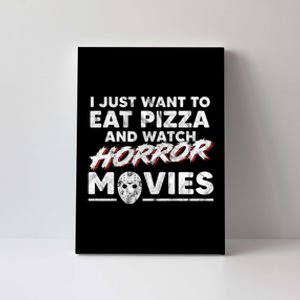 I Just Want To Eat Pizza And Watch Horror Movies Halloween Canvas