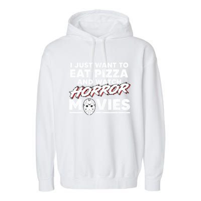 I Just Want To Eat Pizza And Watch Horror Movies Halloween Garment-Dyed Fleece Hoodie