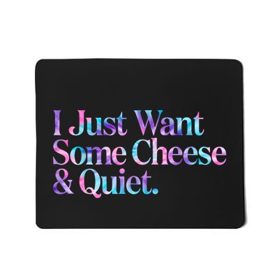 I Just Want Some Cheese And Quiet Funny Mousepad