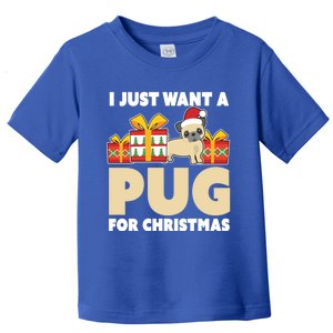 I Just Want A Pug For Christmas Cute Pug Owner Christmas Gift Toddler T-Shirt