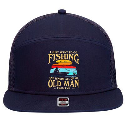 I Just Want To Go Fishing And Ignore All Of My Old Man 7 Panel Mesh Trucker Snapback Hat