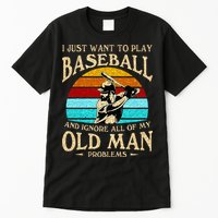 I Just Want To Play Baseball And Ignore All Of My Old Man Tall T-Shirt
