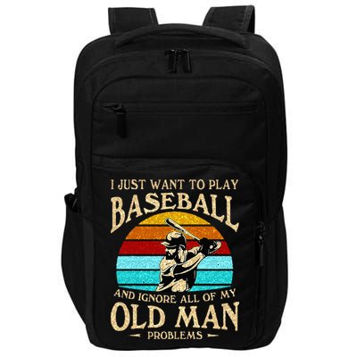 I Just Want To Play Baseball And Ignore All Of My Old Man Impact Tech Backpack