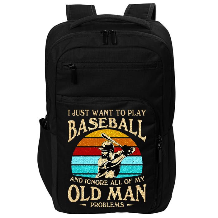 I Just Want To Play Baseball And Ignore All Of My Old Man Impact Tech Backpack