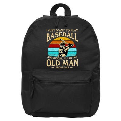I Just Want To Play Baseball And Ignore All Of My Old Man 16 in Basic Backpack