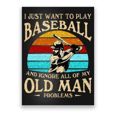I Just Want To Play Baseball And Ignore All Of My Old Man Poster