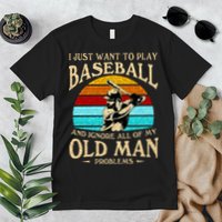 I Just Want To Play Baseball And Ignore All Of My Old Man Premium T-Shirt